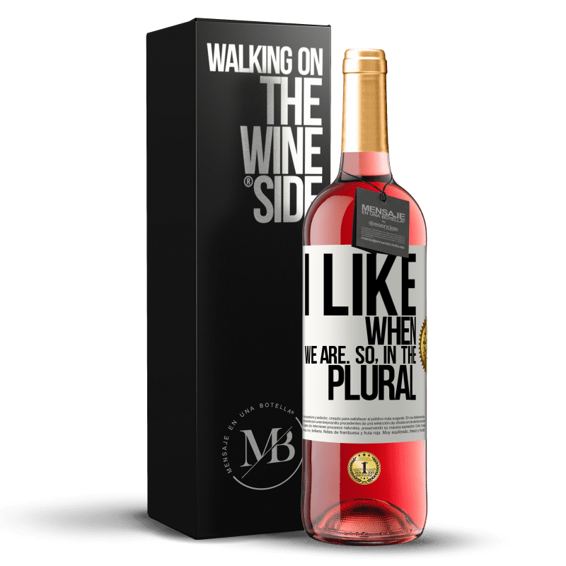 29,95 € Free Shipping | Rosé Wine ROSÉ Edition I like when we are. So in the plural White Label. Customizable label Young wine Harvest 2024 Tempranillo