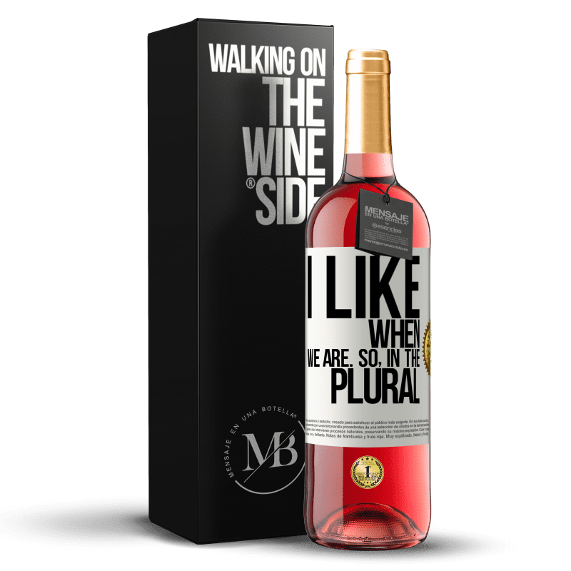 24,95 € Free Shipping | Rosé Wine ROSÉ Edition I like when we are. So in the plural White Label. Customizable label Young wine Harvest 2021 Tempranillo