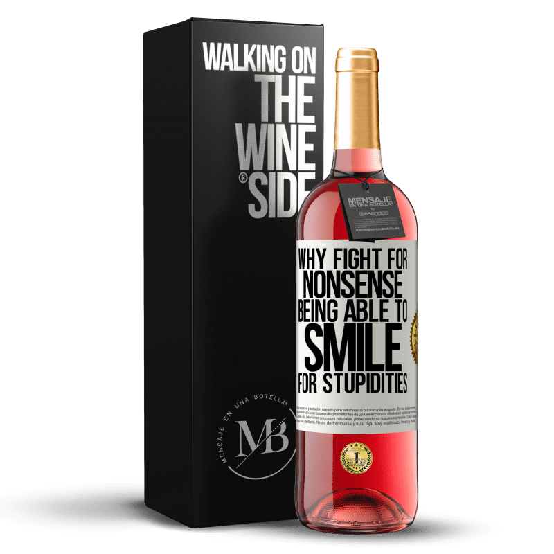 29,95 € Free Shipping | Rosé Wine ROSÉ Edition Why fight for nonsense being able to smile for stupidities White Label. Customizable label Young wine Harvest 2024 Tempranillo