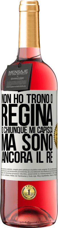 29,95 € | Vino rosato Edizione ROSÉ Non ho trono o regina, o chiunque mi capisca, ma sono ancora il re Etichetta Bianca. Etichetta personalizzabile Vino giovane Raccogliere 2025 Tempranillo