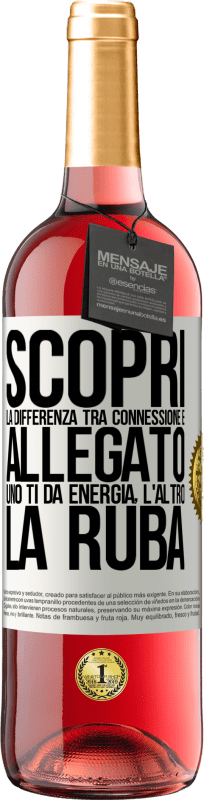 29,95 € Spedizione Gratuita | Vino rosato Edizione ROSÉ Scopri la differenza tra connessione e allegato. Uno ti dà energia, l'altro la ruba Etichetta Bianca. Etichetta personalizzabile Vino giovane Raccogliere 2025 Tempranillo
