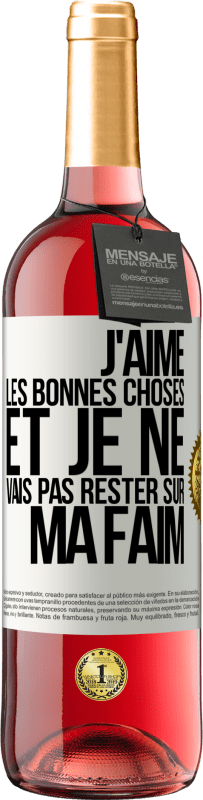 29,95 € Envoi gratuit | Vin rosé Édition ROSÉ J'aime les bonnes choses et je ne vais pas rester sur ma faim Étiquette Blanche. Étiquette personnalisable Vin jeune Récolte 2025 Tempranillo