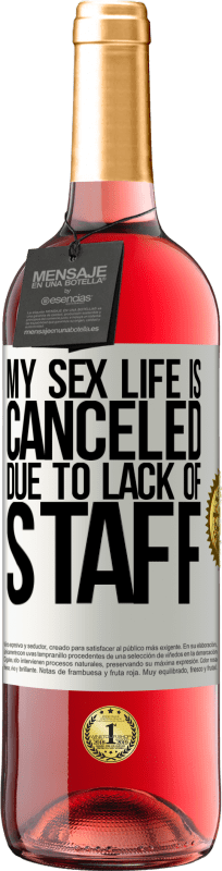 29,95 € | Rosé Wine ROSÉ Edition My sex life is canceled due to lack of staff White Label. Customizable label Young wine Harvest 2023 Tempranillo