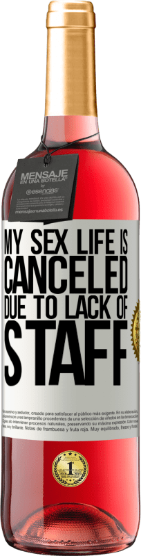 29,95 € | Rosé Wine ROSÉ Edition My sex life is canceled due to lack of staff White Label. Customizable label Young wine Harvest 2025 Tempranillo
