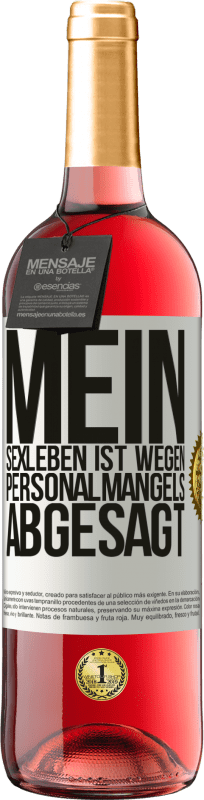 29,95 € | Roséwein ROSÉ Ausgabe Mein Sexleben ist wegen Personalmangels abgesagt Weißes Etikett. Anpassbares Etikett Junger Wein Ernte 2024 Tempranillo