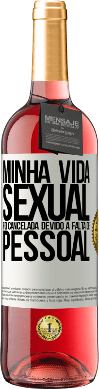 29,95 € | Vinho rosé Edição ROSÉ Minha vida sexual foi cancelada devido à falta de pessoal Etiqueta Branca. Etiqueta personalizável Vinho jovem Colheita 2024 Tempranillo