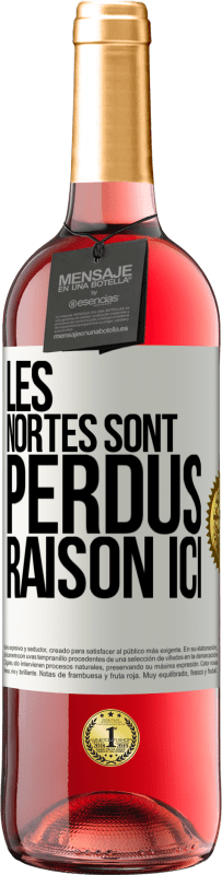 «Les Nortes sont perdus. Raison ici» Édition ROSÉ