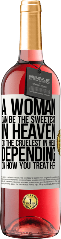 29,95 € | Rosé Wine ROSÉ Edition A woman can be the sweetest in heaven, or the cruelest in hell, depending on how you treat her White Label. Customizable label Young wine Harvest 2023 Tempranillo