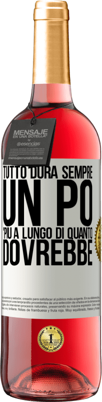 29,95 € Spedizione Gratuita | Vino rosato Edizione ROSÉ Tutto dura sempre un po 'più a lungo di quanto dovrebbe Etichetta Bianca. Etichetta personalizzabile Vino giovane Raccogliere 2025 Tempranillo