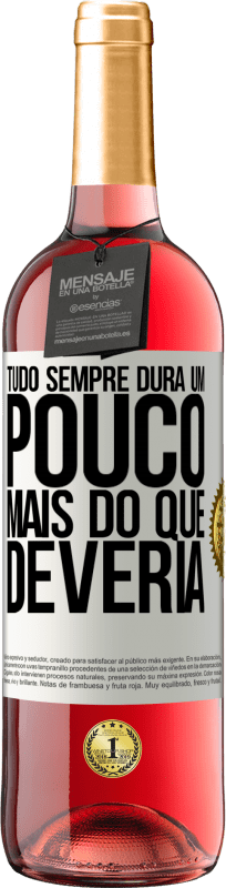 Envio grátis | Vinho rosé Edição ROSÉ Tudo sempre dura um pouco mais do que deveria Etiqueta Branca. Etiqueta personalizável Vinho jovem Colheita 2023 Tempranillo