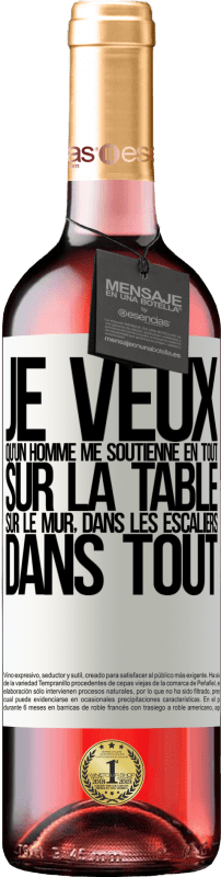 29,95 € | Vin rosé Édition ROSÉ Je veux qu'un homme me soutienne en tout ... Sur la table, sur le mur, dans les escaliers ... Dans tout Étiquette Blanche. Étiquette personnalisable Vin jeune Récolte 2024 Tempranillo