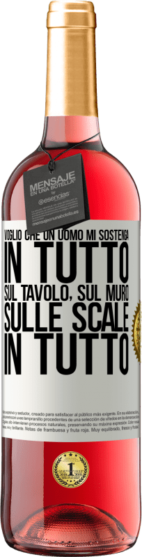 29,95 € | Vino rosato Edizione ROSÉ Voglio che un uomo mi sostenga in tutto ... Sul tavolo, sul muro, sulle scale ... In tutto Etichetta Bianca. Etichetta personalizzabile Vino giovane Raccogliere 2024 Tempranillo