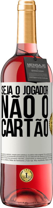 29,95 € | Vinho rosé Edição ROSÉ Seja o jogador, não o cartão Etiqueta Branca. Etiqueta personalizável Vinho jovem Colheita 2024 Tempranillo