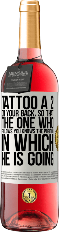 29,95 € Free Shipping | Rosé Wine ROSÉ Edition Tattoo a 2 on your back, so that the one who follows you knows the position in which he is going White Label. Customizable label Young wine Harvest 2025 Tempranillo
