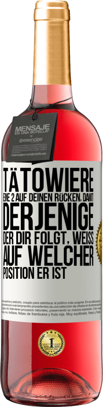 29,95 € | Roséwein ROSÉ Ausgabe Tätowiere eine 2 auf deinen Rücken, damit derjenige, der dir folgt, weiß, auf welcher Position er ist Weißes Etikett. Anpassbares Etikett Junger Wein Ernte 2024 Tempranillo