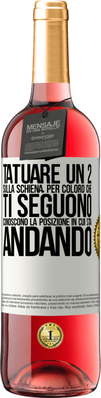 29,95 € Spedizione Gratuita | Vino rosato Edizione ROSÉ Tatuare un 2 sulla schiena, in modo che chi ti segue conosca la posizione in cui sta andando Etichetta Bianca. Etichetta personalizzabile Vino giovane Raccogliere 2025 Tempranillo