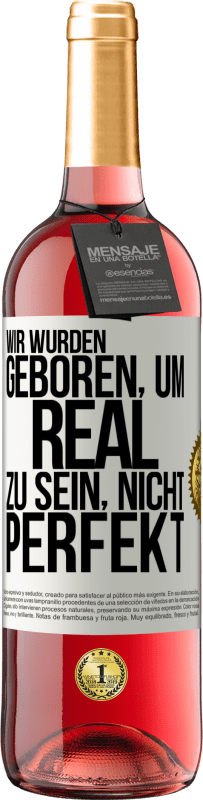 29,95 € | Roséwein ROSÉ Ausgabe Wir wurden geboren, um real zu sein, nicht perfekt Weißes Etikett. Anpassbares Etikett Junger Wein Ernte 2024 Tempranillo