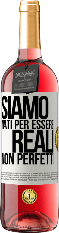 29,95 € Spedizione Gratuita | Vino rosato Edizione ROSÉ Siamo nati per essere reali, non perfetti Etichetta Bianca. Etichetta personalizzabile Vino giovane Raccogliere 2024 Tempranillo