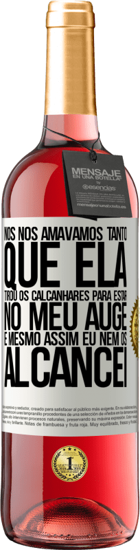 29,95 € | Vinho rosé Edição ROSÉ Nós nos amávamos tanto que ela tirou os calcanhares para estar no meu auge, e mesmo assim eu nem os alcancei Etiqueta Branca. Etiqueta personalizável Vinho jovem Colheita 2024 Tempranillo