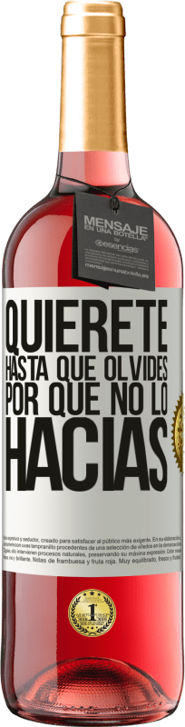 29,95 € Envío gratis | Vino Rosado Edición ROSÉ Quiérete, hasta que olvides por qué no lo hacías Etiqueta Blanca. Etiqueta personalizable Vino joven Cosecha 2024 Tempranillo