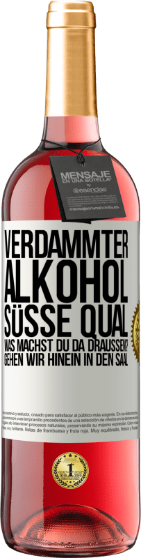 29,95 € | Roséwein ROSÉ Ausgabe Verdammter Alkohol, süße Qual. Was machst du da draußen? Gehen wir hinein in den Saal Weißes Etikett. Anpassbares Etikett Junger Wein Ernte 2024 Tempranillo