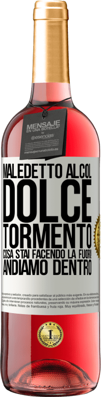 29,95 € Spedizione Gratuita | Vino rosato Edizione ROSÉ Maledetto alcol, dolce tormento. Cosa stai facendo là fuori! Andiamo dentro Etichetta Bianca. Etichetta personalizzabile Vino giovane Raccogliere 2023 Tempranillo