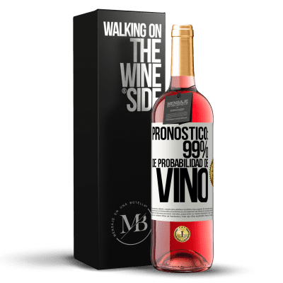 «Pronóstico: 99% de probabilidad de vino» Edición ROSÉ