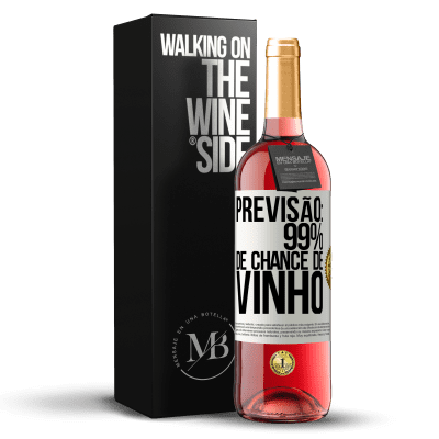 «Previsão: 99% de chance de vinho» Edição ROSÉ