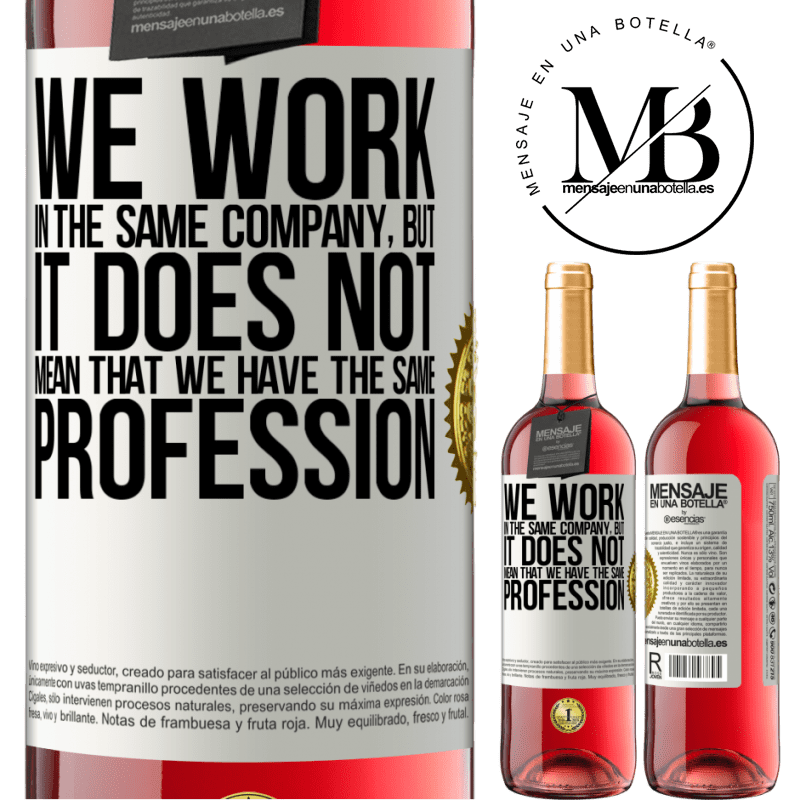 29,95 € Free Shipping | Rosé Wine ROSÉ Edition That we work in the same company does not mean that we have the same profession White Label. Customizable label Young wine Harvest 2023 Tempranillo