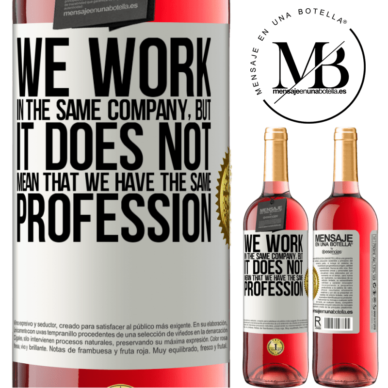 29,95 € Free Shipping | Rosé Wine ROSÉ Edition That we work in the same company does not mean that we have the same profession White Label. Customizable label Young wine Harvest 2025 Tempranillo