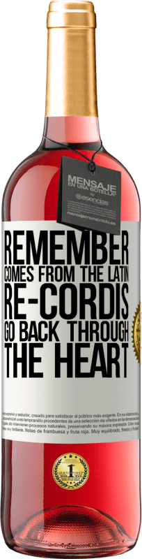 29,95 € | Rosé Wine ROSÉ Edition REMEMBER, from the Latin re-cordis, go back through the heart White Label. Customizable label Young wine Harvest 2024 Tempranillo