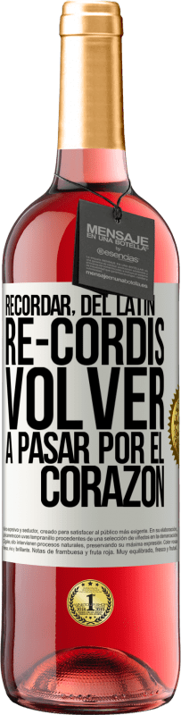 29,95 € | Vino Rosado Edición ROSÉ RECORDAR, del latín re-cordis, volver a pasar por el corazón Etiqueta Blanca. Etiqueta personalizable Vino joven Cosecha 2024 Tempranillo