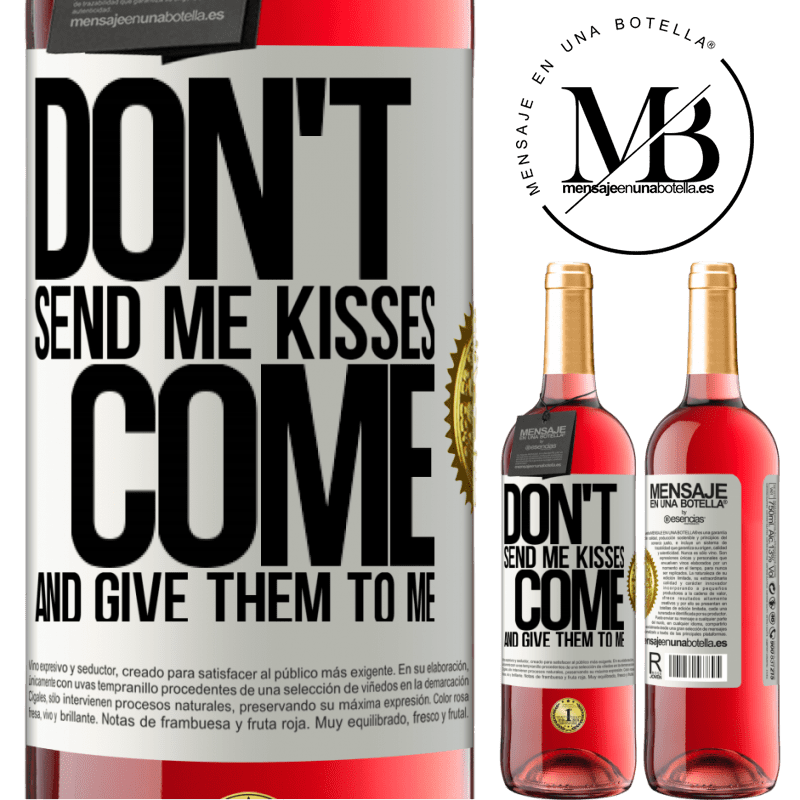 29,95 € Free Shipping | Rosé Wine ROSÉ Edition Don't send me kisses, you come and give them to me White Label. Customizable label Young wine Harvest 2021 Tempranillo