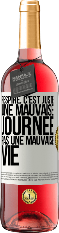 «Respire, c'est juste une mauvaise journée, pas une mauvaise vie» Édition ROSÉ