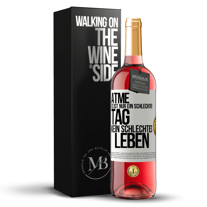 29,95 € Kostenloser Versand | Roséwein ROSÉ Ausgabe Atme, es ist nur ein schlechter Tag, kein schlechtes Leben Weißes Etikett. Anpassbares Etikett Junger Wein Ernte 2025 Tempranillo