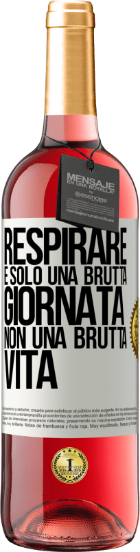 29,95 € | Vino rosato Edizione ROSÉ Respirare, è solo una brutta giornata, non una brutta vita Etichetta Bianca. Etichetta personalizzabile Vino giovane Raccogliere 2025 Tempranillo