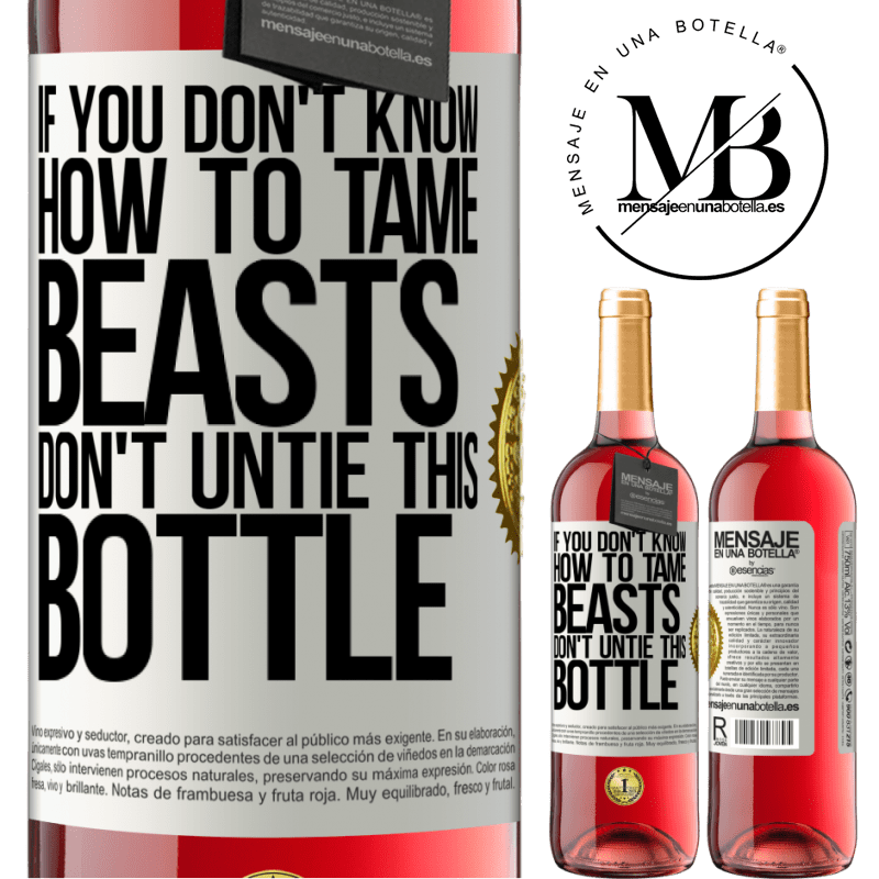 24,95 € Free Shipping | Rosé Wine ROSÉ Edition If you don't know how to tame beasts don't untie this bottle White Label. Customizable label Young wine Harvest 2021 Tempranillo