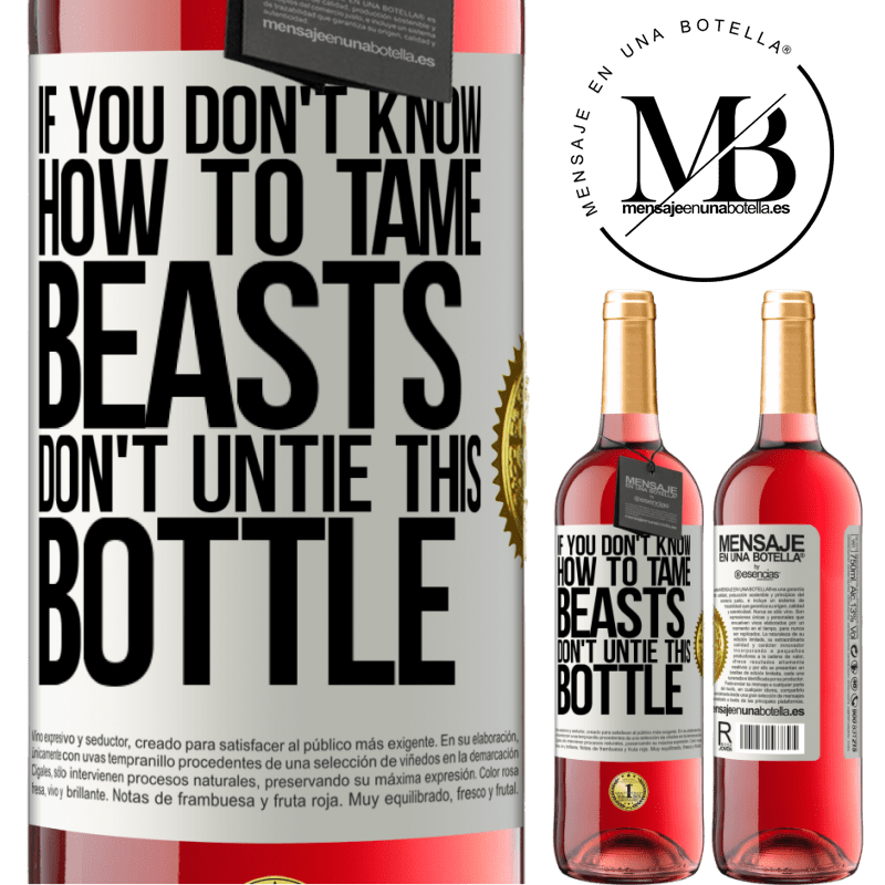 29,95 € Free Shipping | Rosé Wine ROSÉ Edition If you don't know how to tame beasts don't untie this bottle White Label. Customizable label Young wine Harvest 2023 Tempranillo