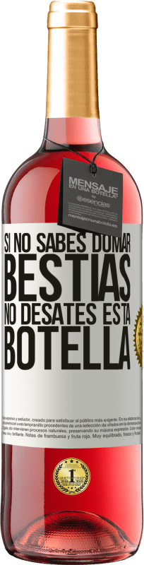 29,95 € | Vino Rosado Edición ROSÉ Si no sabes domar bestias no desates esta botella Etiqueta Blanca. Etiqueta personalizable Vino joven Cosecha 2024 Tempranillo