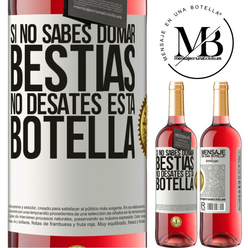 29,95 € Envío gratis | Vino Rosado Edición ROSÉ Si no sabes domar bestias no desates esta botella Etiqueta Blanca. Etiqueta personalizable Vino joven Cosecha 2023 Tempranillo