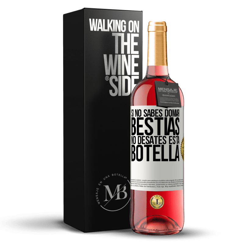 29,95 € Envío gratis | Vino Rosado Edición ROSÉ Si no sabes domar bestias no desates esta botella Etiqueta Blanca. Etiqueta personalizable Vino joven Cosecha 2025 Tempranillo