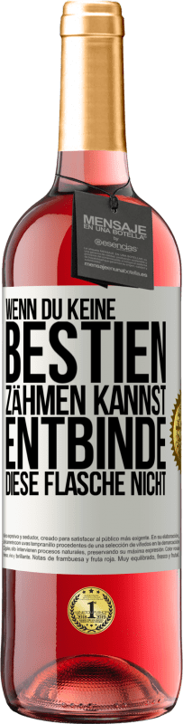 29,95 € Kostenloser Versand | Roséwein ROSÉ Ausgabe Wenn du keine Bestien zähmen kannst, entbinde diese Flasche nicht Weißes Etikett. Anpassbares Etikett Junger Wein Ernte 2024 Tempranillo