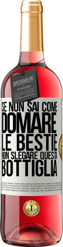29,95 € Spedizione Gratuita | Vino rosato Edizione ROSÉ Se non sai come domare le bestie non slegare questa bottiglia Etichetta Bianca. Etichetta personalizzabile Vino giovane Raccogliere 2025 Tempranillo