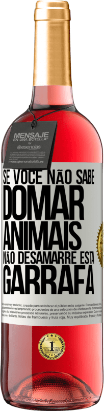 29,95 € | Vinho rosé Edição ROSÉ Se você não sabe domar animais, não desamarre esta garrafa Etiqueta Branca. Etiqueta personalizável Vinho jovem Colheita 2024 Tempranillo