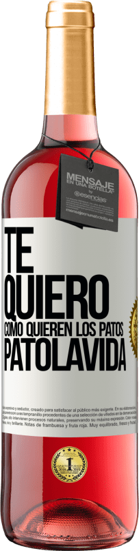 29,95 € | Vino Rosado Edición ROSÉ TE QUIERO, como quieren los patos. PATOLAVIDA Etiqueta Blanca. Etiqueta personalizable Vino joven Cosecha 2025 Tempranillo