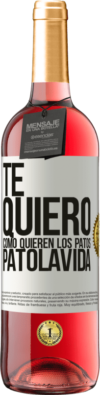 29,95 € | Roséwein ROSÉ Ausgabe TE QUIERO, como quieren los patos. PATOLAVIDA Weißes Etikett. Anpassbares Etikett Junger Wein Ernte 2025 Tempranillo