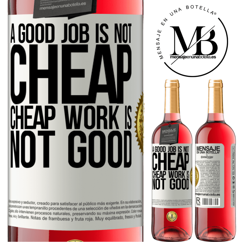 29,95 € Free Shipping | Rosé Wine ROSÉ Edition A good job is not cheap. Cheap work is not good White Label. Customizable label Young wine Harvest 2021 Tempranillo