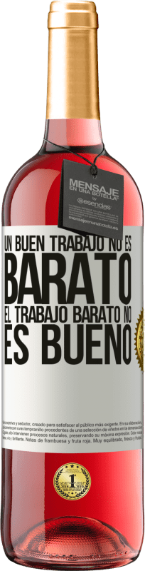 29,95 € Envío gratis | Vino Rosado Edición ROSÉ Un buen trabajo no es barato. El trabajo barato no es bueno Etiqueta Blanca. Etiqueta personalizable Vino joven Cosecha 2025 Tempranillo