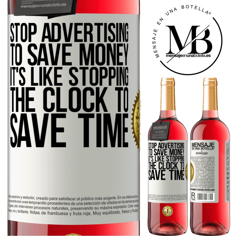 29,95 € Free Shipping | Rosé Wine ROSÉ Edition Stop advertising to save money, it's like stopping the clock to save time White Label. Customizable label Young wine Harvest 2021 Tempranillo