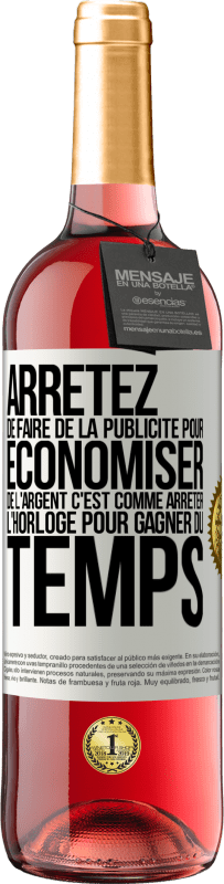 29,95 € | Vin rosé Édition ROSÉ Arrêtez de faire de la publicité pour économiser de l'argent, c'est comme arrêter l'horloge pour gagner du temps Étiquette Blanche. Étiquette personnalisable Vin jeune Récolte 2024 Tempranillo